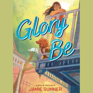 Title: Glory Be, Author: Jamie Sumner