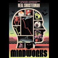 Title: Mindworks: An Uncanny Compendium of Short Fiction, Author: Neal Shusterman