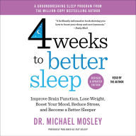 Title: 4 Weeks to Better Sleep: Improve Brain Function, Lose Weight, Boost Your Mood, Reduce Stress, and Become a Better Sleeper, Author: Michael Mosley