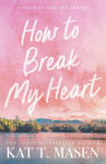 Alternative view 1 of How to Break My Heart: A Novel