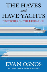 Ebook txt free download for mobile The Haves and Have-Yachts: Dispatches on the Ultrarich CHM