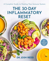 Title: The 30-Day Inflammatory Reset: A Complete Guide to Healing Your Immune System, Author: Josh Redd NMD
