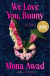 Alternative view 1 of We Love You, Bunny: A Novel (Signed B&N Exclusive Edition)