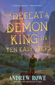 Title: How to Defeat a Demon King in Ten Easy Steps, Author: Andrew Rowe