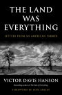 The Land Was Everything: Letters from an American Farmer
