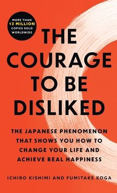 The Courage to Be Disliked