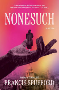 Title: Nonesuch: A Novel, Author: Francis Spufford