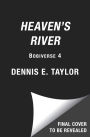 Heaven's River (Bobiverse Series #4)