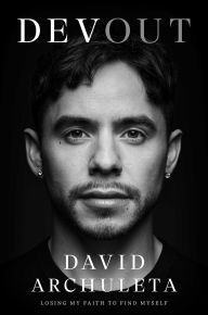 Title: Devout: Losing My Faith to Find Myself, Author: David Archuleta