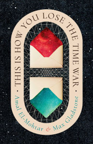Title: This Is How You Lose the Time War (Deluxe Edition) (Signed Book), Author: Amal El-Mohtar