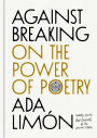 Against Breaking: On the Power of Poetry