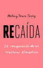 Recaída, Spanish-language edition of Slip: Life in the Middle of Eating Disorder Recovery: La recuperación de un trastorno alimenticio