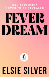 Title: Fever Dream: A Novel (B&N Exclusive Edition), Author: Elsie Silver