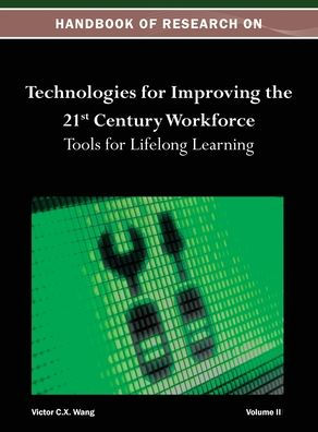 Handbook of Research on Technologies for Improving the 21st Century Workforce: Tools for Lifelong Learning Vol 2
