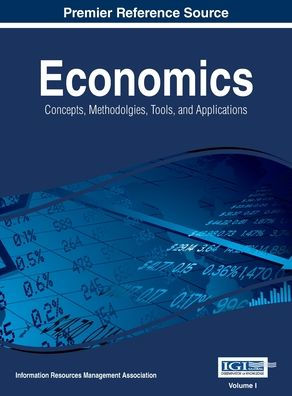 Economics: Concepts, Methodologies, Tools, and Applications, Vol 1