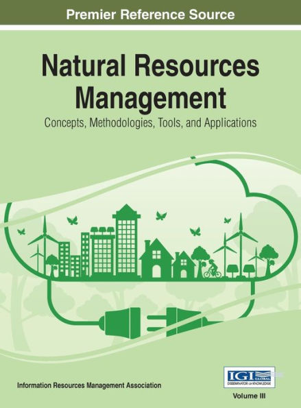 Natural Resources Management: Concepts, Methodologies, Tools, and Applications, VOL 3