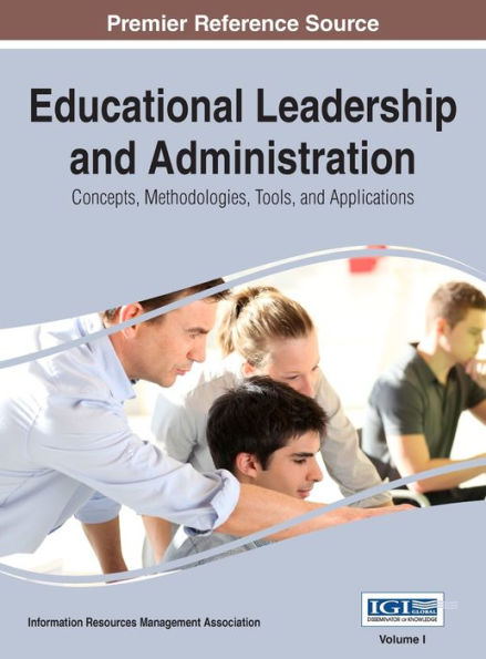 Educational Leadership and Administration: Concepts, Methodologies, Tools, and Applications