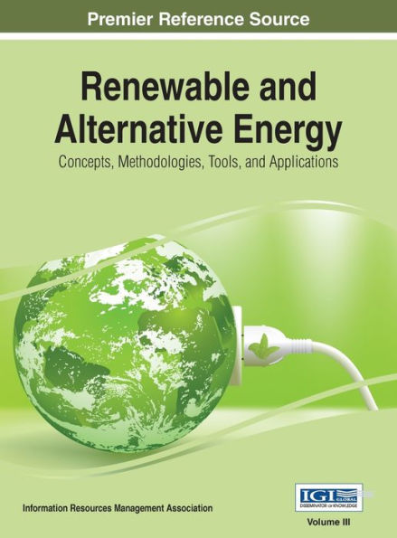 Renewable and Alternative Energy: Concepts, Methodologies, Tools, and Applications, VOL 3