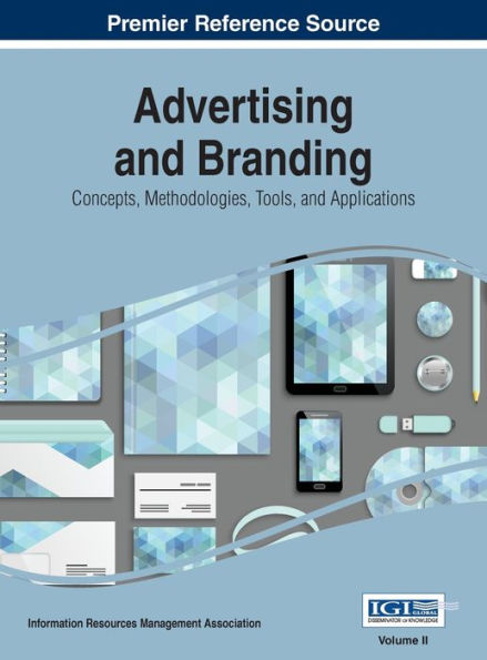 Advertising and Branding: Concepts, Methodologies, Tools, and Applications, VOL 2