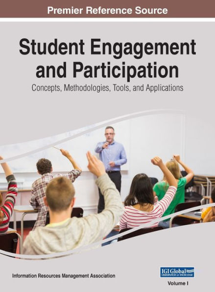 Student Engagement and Participation: Concepts, Methodologies, Tools, and Applications, VOL 1