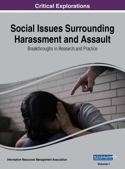 Social Issues Surrounding Harassment and Assault: Breakthroughs in Research and Practice, VOL 1