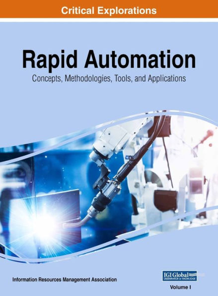 Rapid Automation: Concepts, Methodologies, Tools, and Applications, VOL 1