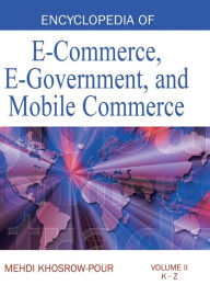 Title: Encyclopedia of E-Commerce, E-Government, and Mobile Commerce (Volume 2), Author: Mehdi Khosrow-Pour