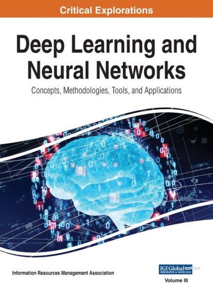 Deep Learning and Neural Networks: Concepts, Methodologies, Tools, and Applications, VOL 3