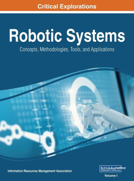 Robotic Systems: Concepts, Methodologies, Tools, and Applications, VOL 1