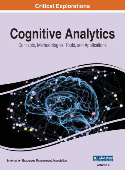 Cognitive Analytics: Concepts, Methodologies, Tools, and Applications, VOL 3