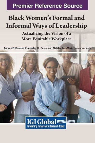 Black Women's Formal and Informal Ways of Leadership: Actualizing the Vision a More Equitable Workplace