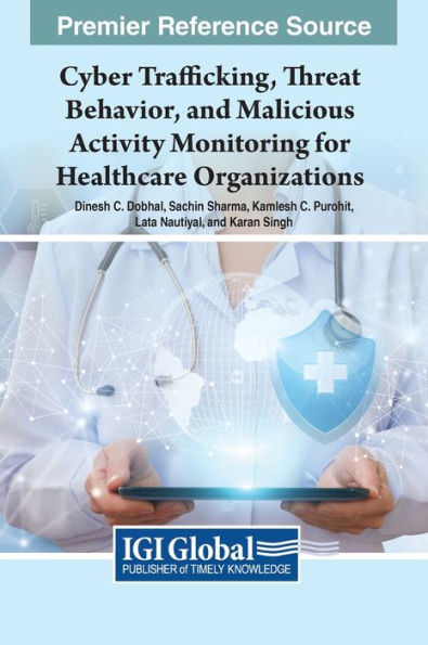 Cyber Trafficking, Threat Behavior, and Malicious Activity Monitoring for Healthcare Organizations