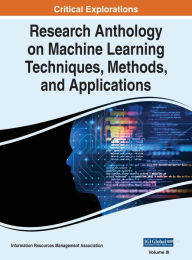 Title: Research Anthology on Machine Learning Techniques, Methods, and Applications, VOL 3, Author: Information R Management Association