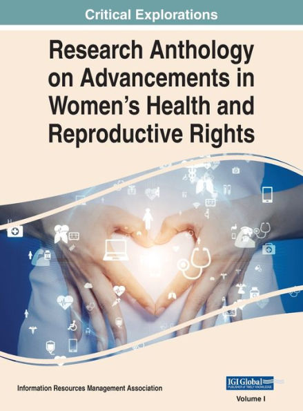 Research Anthology on Advancements in Women's Health and Reproductive Rights