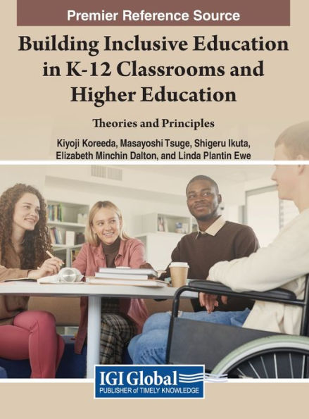 Building Inclusive Education K-12 Classrooms and Higher Education: Theories Principles