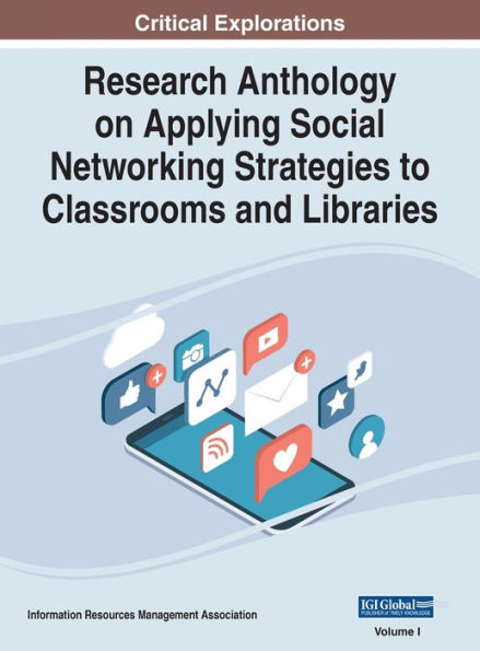 Research Anthology on Applying Social Networking Strategies to Classrooms and Libraries