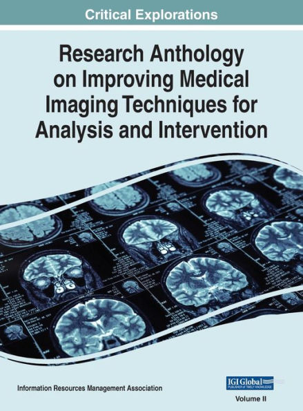 Research Anthology on Improving Medical Imaging Techniques for Analysis and Intervention