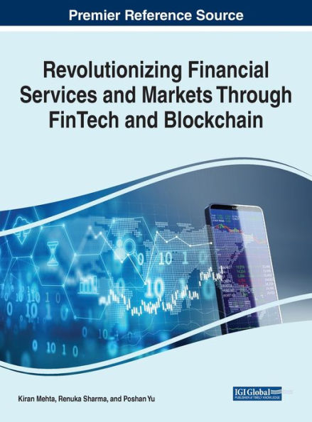 Revolutionizing Financial Services and Markets Through FinTech Blockchain
