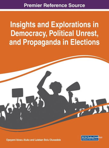 Insights and Explorations Democracy, Political Unrest, Propaganda Elections