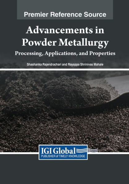 Advancements Powder Metallurgy: Processing, Applications, and Properties