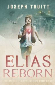 Title: Elias Reborn, Author: Joseph Truitt