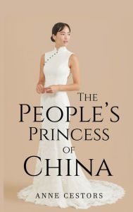 Title: The People's Princess of China, Author: Anne Cestors