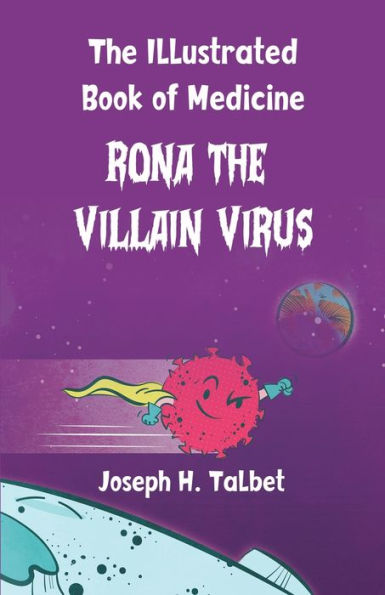 The Illustrated Book of Medicine: Rona The Villain Virus: