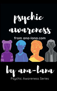 Title: Psychic Awareness - Book Three, Author: Ana -. Lana Gilbert