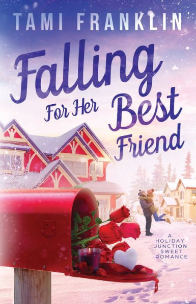 Falling for Her Best Friend: A Sweet Small Town Romance