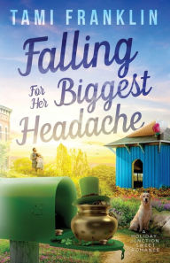 Title: Falling for Her Biggest Headache: A Sweet Small Town Romance, Author: Tami Franklin