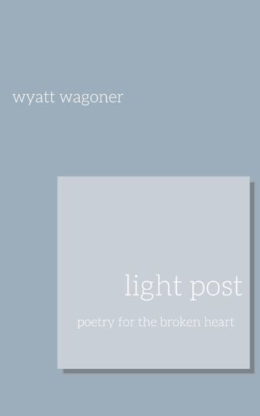 Light Post: poetry for the broken heart
