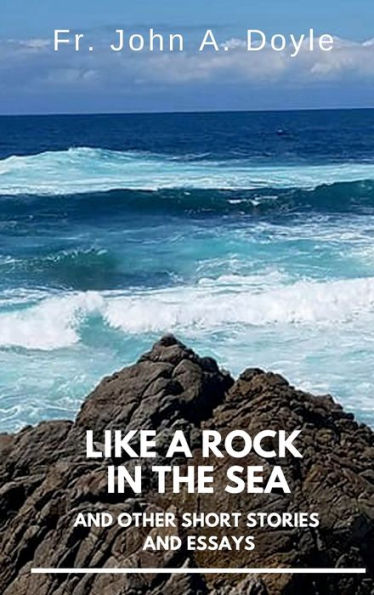 Like a Rock in the Sea: And Other Short Stories and Essays