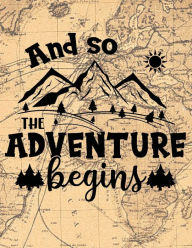 Title: And So the Adventure Begins: Notebook Journal, Author: Macalor Designs