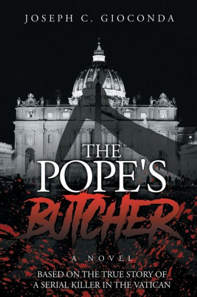 The Pope's Butcher: Based on the True Story of a Serial Killer in the Medieval Vatican